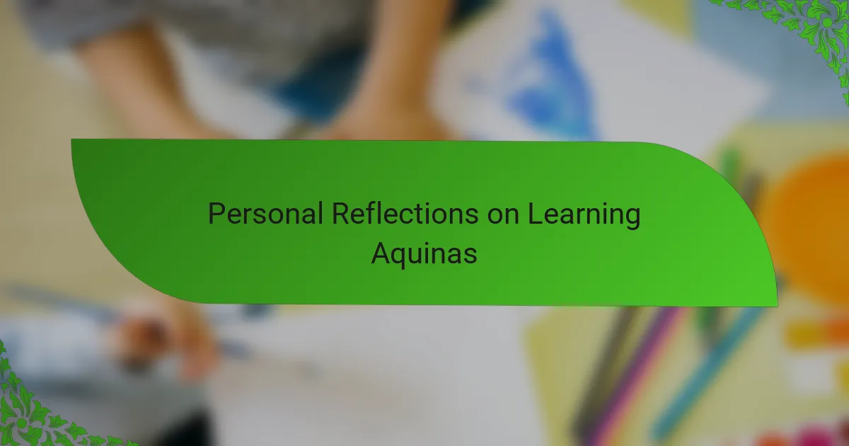 Personal Reflections on Learning Aquinas