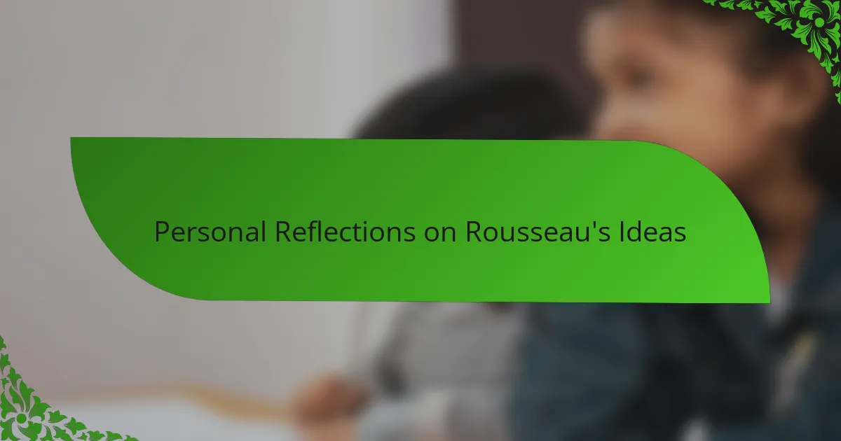 Personal Reflections on Rousseau's Ideas