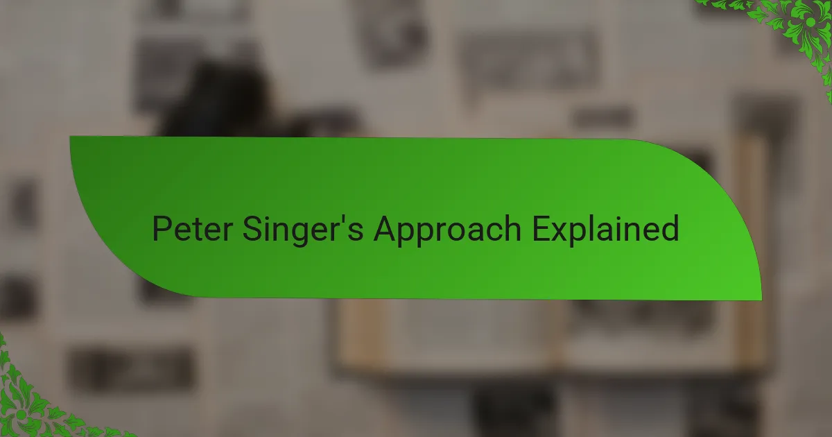 Peter Singer's Approach Explained
