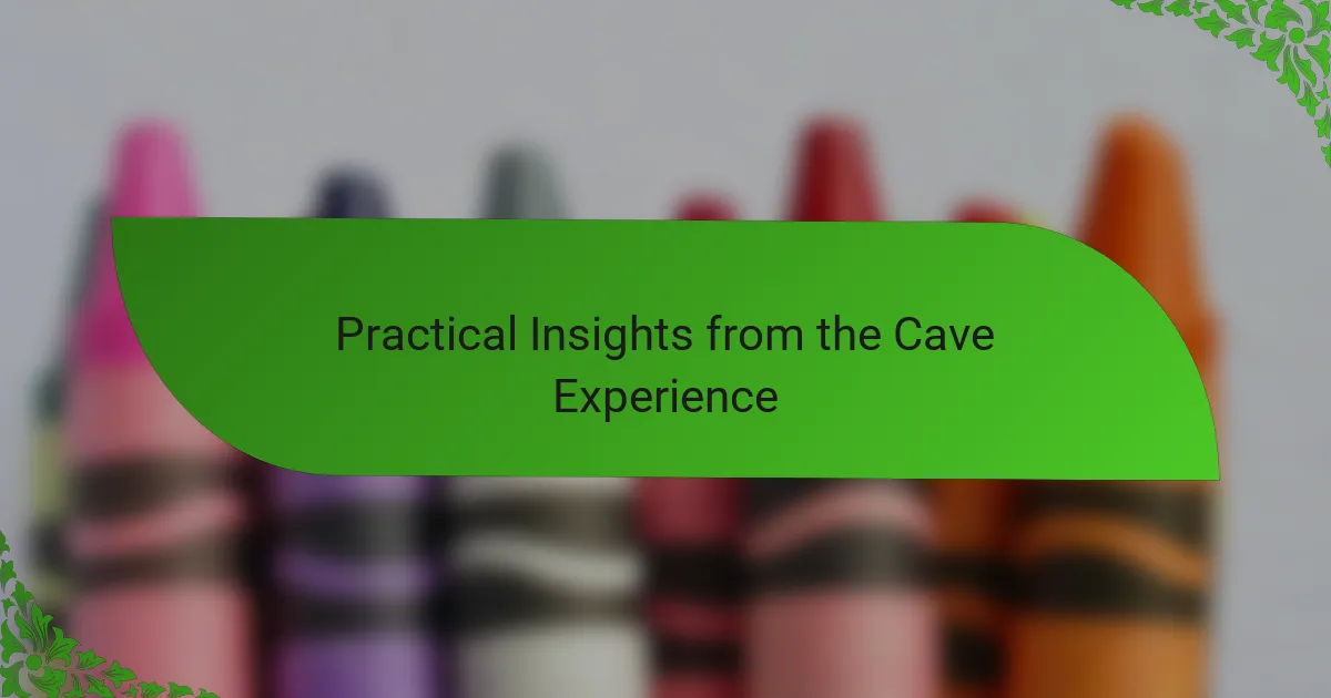 Practical Insights from the Cave Experience