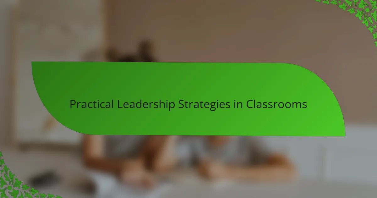Practical Leadership Strategies in Classrooms