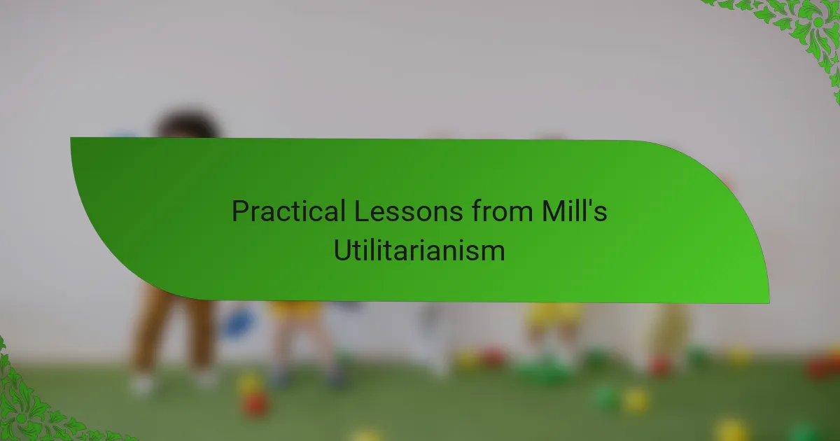 Practical Lessons from Mill's Utilitarianism