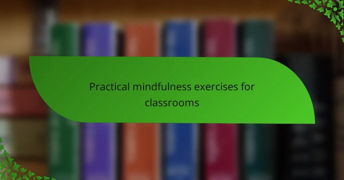 Practical mindfulness exercises for classrooms