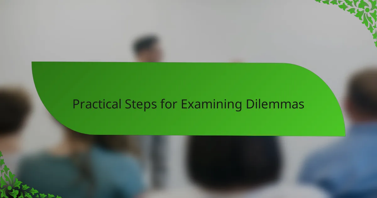 Practical Steps for Examining Dilemmas