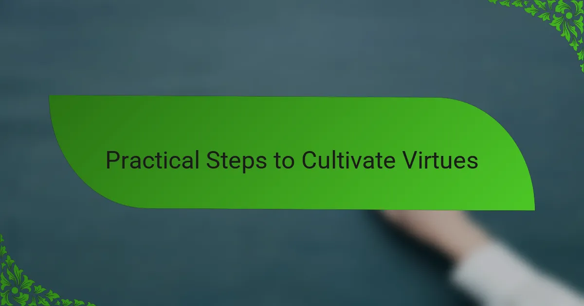 Practical Steps to Cultivate Virtues