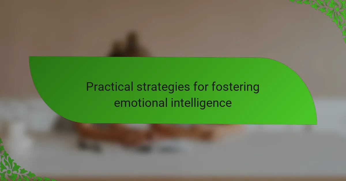 Practical strategies for fostering emotional intelligence