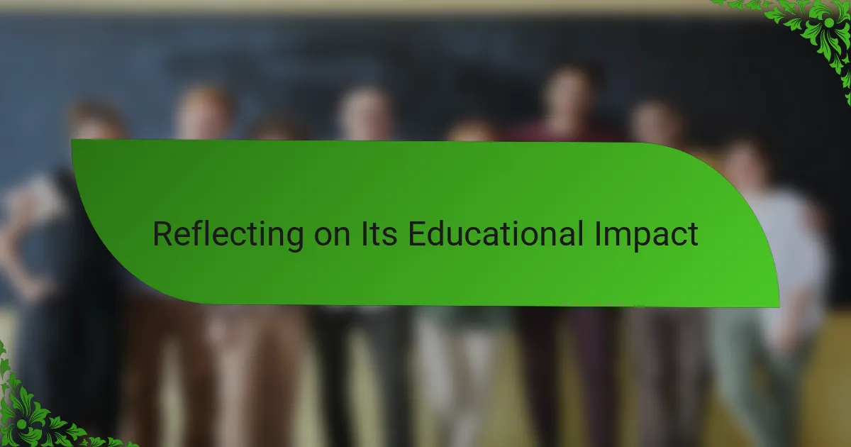 Reflecting on Its Educational Impact