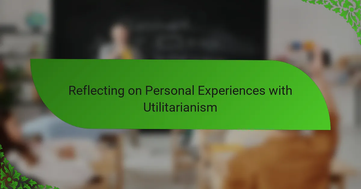 Reflecting on Personal Experiences with Utilitarianism