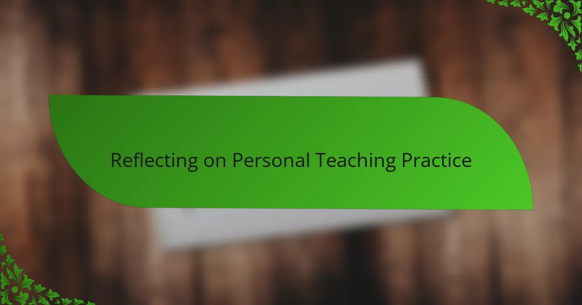 Reflecting on Personal Teaching Practice