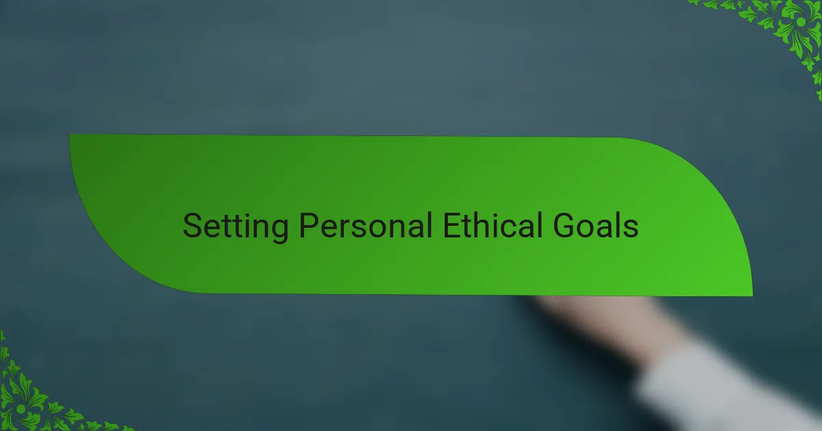 Setting Personal Ethical Goals