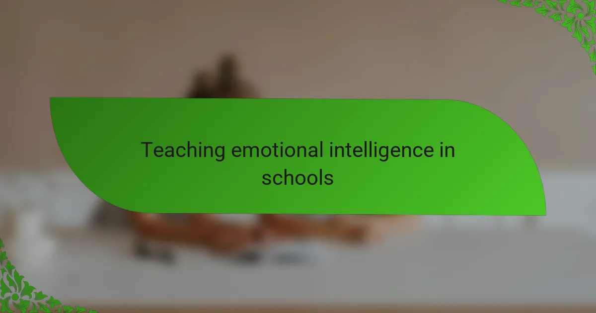Teaching emotional intelligence in schools