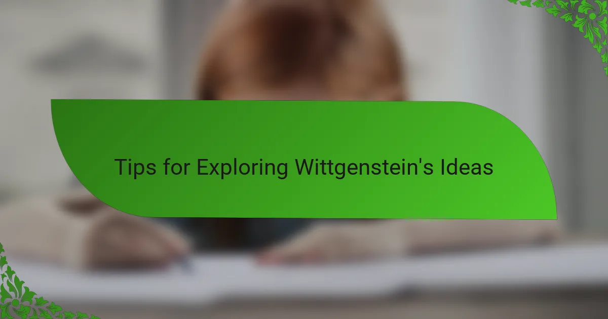 Tips for Exploring Wittgenstein's Ideas