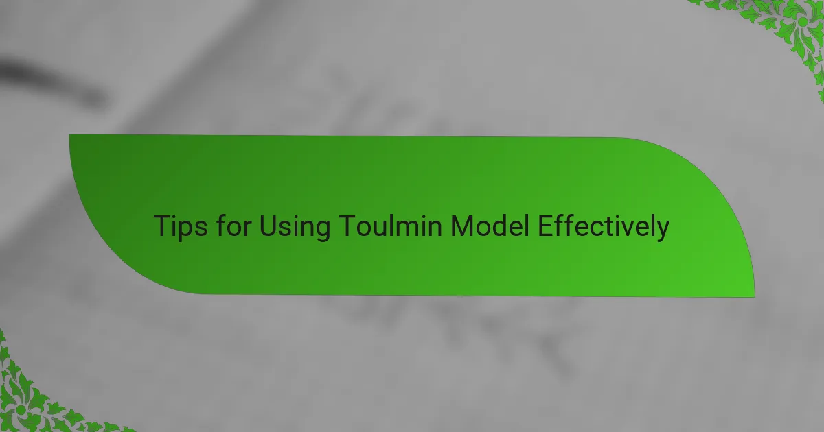 Tips for Using Toulmin Model Effectively