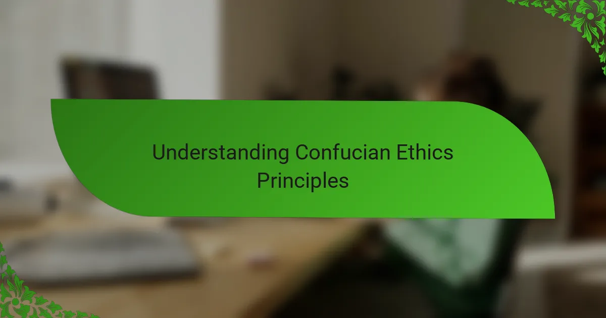 Understanding Confucian Ethics Principles