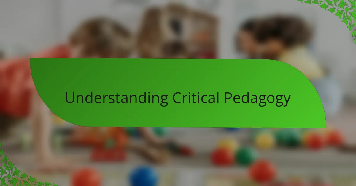 Understanding Critical Pedagogy