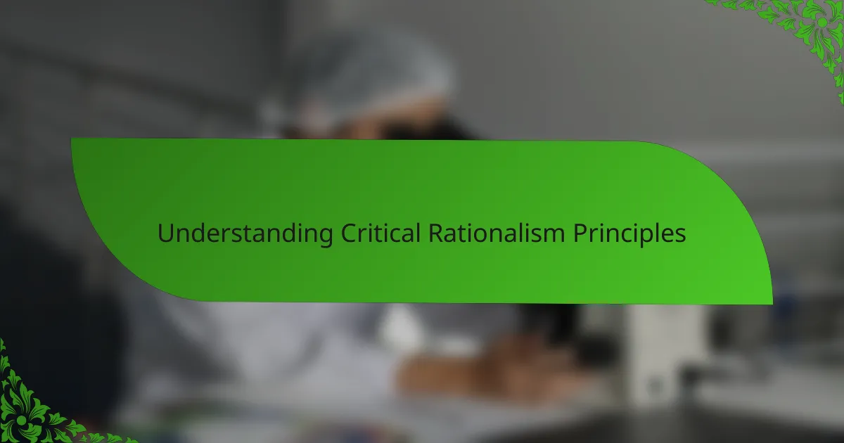 Understanding Critical Rationalism Principles