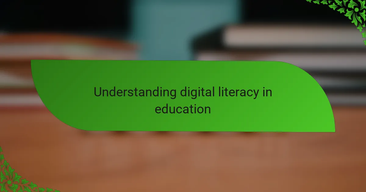 Understanding digital literacy in education