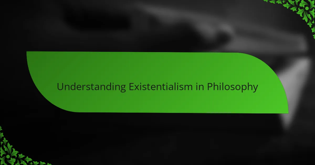 Understanding Existentialism in Philosophy
