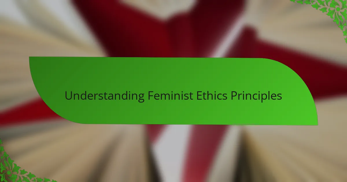 Understanding Feminist Ethics Principles