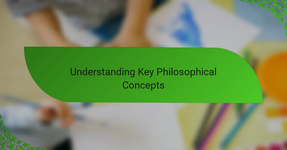 Understanding Key Philosophical Concepts