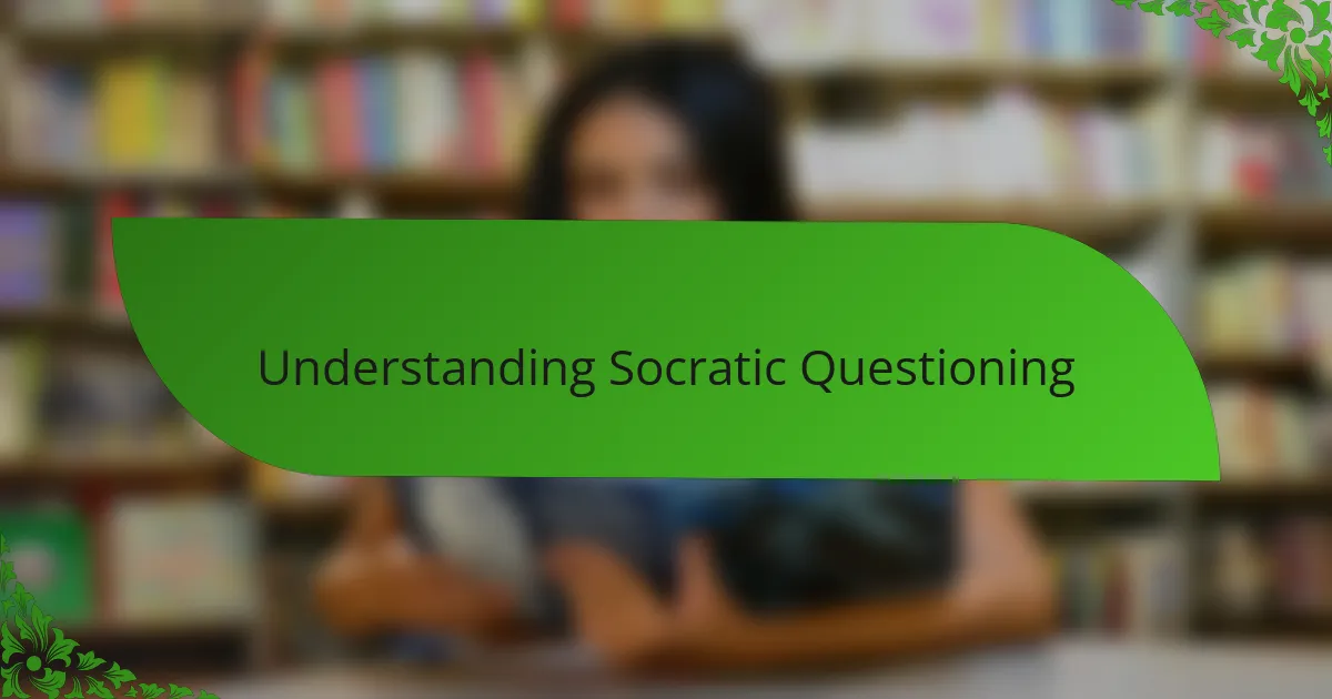 Understanding Socratic Questioning