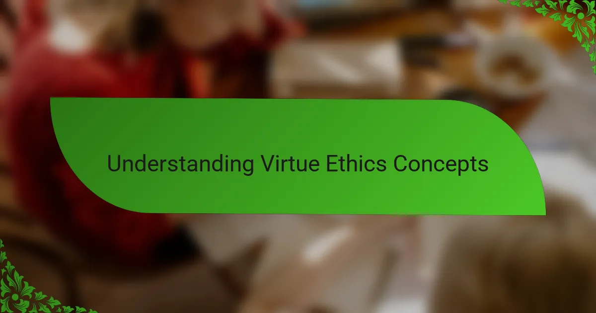 Understanding Virtue Ethics Concepts